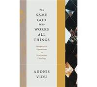 The Same God Who Works All Things by Adonis Vidu Adonis Vidu (Auteur)