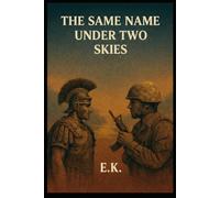 The same name under two skies: Two men. Two wars. One choice that defies history.