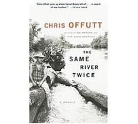 The Same River Twice Chris Offutt (Auteur)