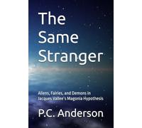 The Same Stranger: Aliens, Fairies, and Demons in Jacques Vallee’s Magonia Hypothesis