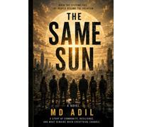 The Same Sun: When the World Stops Working, What Do We Become for One Another?