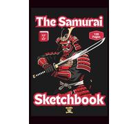 The Samurai Sketchbook - Black Edition: 120 Blank Pages To Draw Your Favorite Sword Wielding Warriors And Their Battles