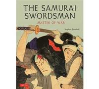 The Samurai Swordsman Master of War by Stephen Turnbull Stephen Turnbull (Auteur)