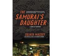 The Samurai's Daughter Sujata Massey (Auteur)