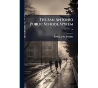 The San Antonio Public School System ..
