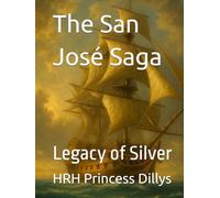 The San José Saga: Book 7 - Legacy of Silver