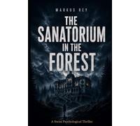 The Sanatorium in the Forest: A Swiss Psychological Thriller