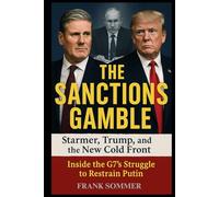 The Sanctions Gamble: Starmer, Trump, and the New Cold Front:
