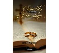 The Sanctity and Honoring of Marriage: A Biblical View