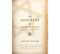 The Sanctity of Human Life by David Novak David Novak (Auteur)