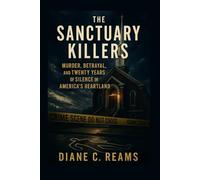 The Sanctuary Killers: Murder, Betrayal, and Twenty Years of Silence in America’s Heartland
