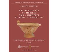The Sanctuary Of Hermes And Aphrodite At Syme Viannou Vii, Vol. 1