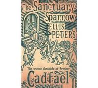 The Sanctuary Sparrow: 7 (Cadfael Chronicles) Peters, Ellis (Auteur)