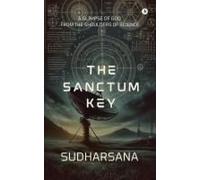 The Sanctum Key: A Glimpse Of God From The Shoulders Of Science