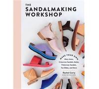 The Sandalmaking Workshop by Rachel Corry Rachel Corry (Auteur)