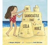 The Sandcastle That Lola Built by Kate Berube Kate Berube (Auteur)