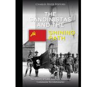 The Sandinistas and the Shining Path: The History of Latin America’s Notorious Communist Revolutionaries