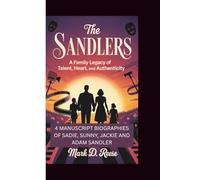 THE SANDLERS:: A FAMILY LEGACY OF TALENT, HEART, AND AUTHENTICITY. 4 MANUSCRIPT BIOGRAPHIES OF SADIE, SUNNY, JACKIE AND ADAM SANDLER