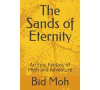 The Sands of Eternity: An Epic Fantasy of Myth and Adventure