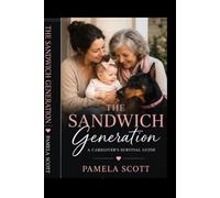 The Sandwich Generation: A Caregivers Survival Code