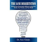 The Sane Dissertation: Writing Your Dissertation Without Losing Your Family, Your Friends, and Your Mind!