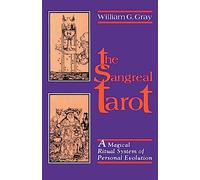 The Sangreal Tarot: A Magical Ritual System of Personal Evolution
