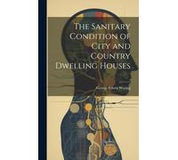 The Sanitary Condition Of City And Country Dwelling Houses
