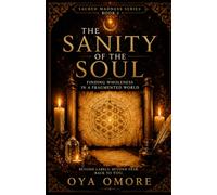 The Sanity Of The Soul: Finding Wholeness In A Fragmented World