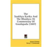 The Sankhya Karika and the Bhashya; Or Commentary of Gaudapada (1887) Krishna, Iswara (Auteur)
