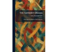 The Sanskrit Drama: In Its Origin, Development, Theory & Practice