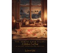 The Santa Case Files: A Detective’s Final Proof (A Holiday Investigation for Kids)