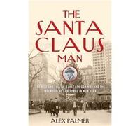 The Santa Claus Man by Alex Palmer Alex Palmer, (Auteur)
