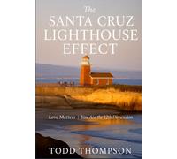 The Santa Cruz Lighthouse Effect: Love Matters | You are the 12th Dimension