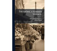 The Saône, a Summer Voyage;