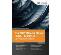 The Sap Material Master In Sap S/4hana - A Practical Guide: 3rd Edition