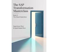 The SAP Transformation Masterclass: Book 2: The Cloud Imperative - Mastering Cloud Adoption & RISE with SAP