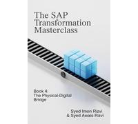 The SAP Transformation Masterclass: Book 4: The Physical-Digital Bridge: Your End-to-End Blueprint for Mastering Supply Chain & Manufacturing (Industrie 4.0)