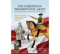 The Sardinian-Piedmontese Army In The War Of The Austrian Succession 1740-1748