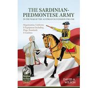 The Sardinian-Piedmontese Army In The War Of The Austrian Succession 1740-1748