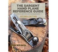 The Sargent Hand Plane Reference Guide For Collectors amp Woodworkers Second Edition - Don Wilwol - Amazon Digital Services LLC KDP - Livre en Anglais Don WilwolDon Wilwol (Auteur)