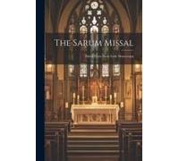 The Sarum Missal: Edited From Three Early Manuscripts