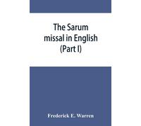 The Sarum Missal In English (Part I)