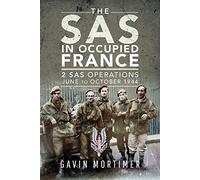 The SAS in Occupied France: 1 SAS Operations, June-October 1944