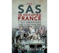 The SAS in Occupied France by Gavin Mortimer Gavin Mortimer (Auteur)