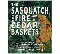 The Sasquatch, The Fire And The Cedar Baskets