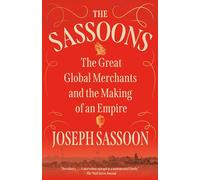 The Sassoons: The Great Global Merchants and the Making of an Empire