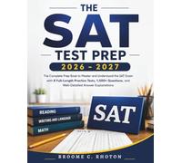 THE SAT TEST PREP 2026 - 2027: The Complete Prep Book to Master and Understand the SAT Exam with 8 Full-Length Practice Tests, 1,500+ Questions, and Well-Detailed Answer Explanations