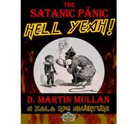 The Satanic Panic - Hell Yeah!: A scripted solo RPG adventure (for the Monsters! Monsters! RPG. Compatible w/ similar game systems, e.g., Tunnels & Trolls)