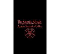 The Satanic Rituals: Companion to The Satanic Bible by Anton Szandor LaVey(1976-12-01)