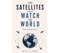 The Satellites That Watch the World: The Briefing
